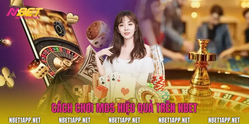 Cách chơi md5 hiệu quả trên Nbet