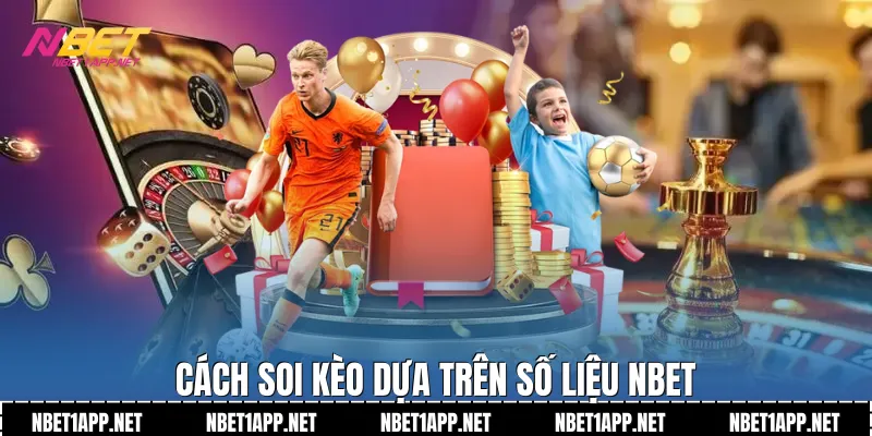 Cách soi kèo dựa trên số liệu Nbet