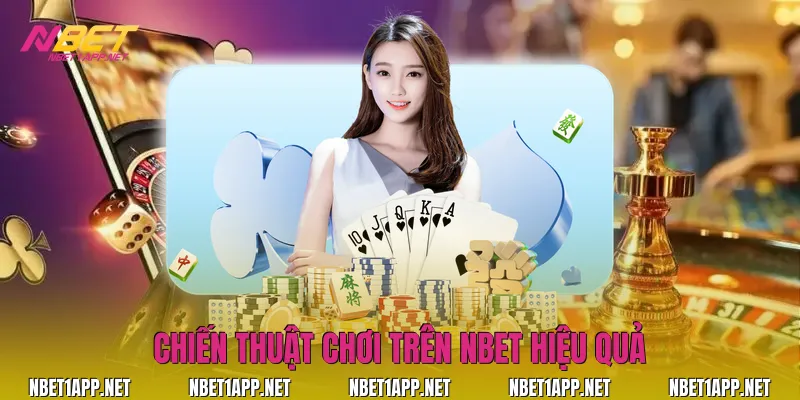 Chiến thuật chơi trên Nbet hiệu quả