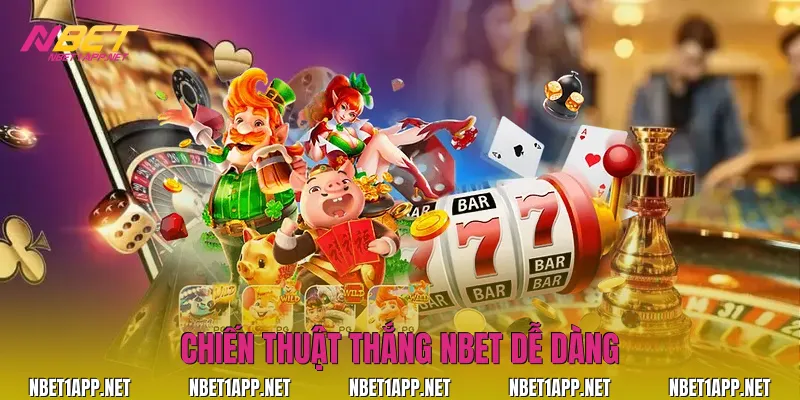 Chiến thuật thắng Nbet dễ dàng