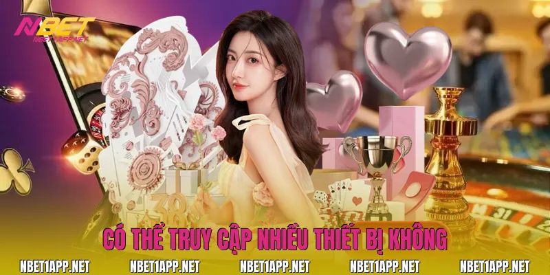 Có thể truy cập nhiều thiết bị không