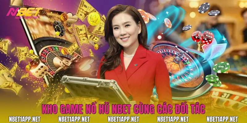  Kho game nổ hũ Nbet cùng các đối tác