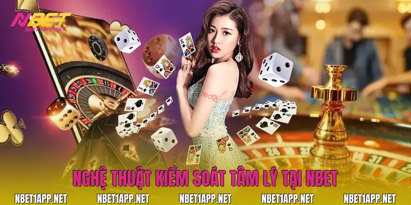 Nghệ thuật kiểm soát tâm lý tại Nbet