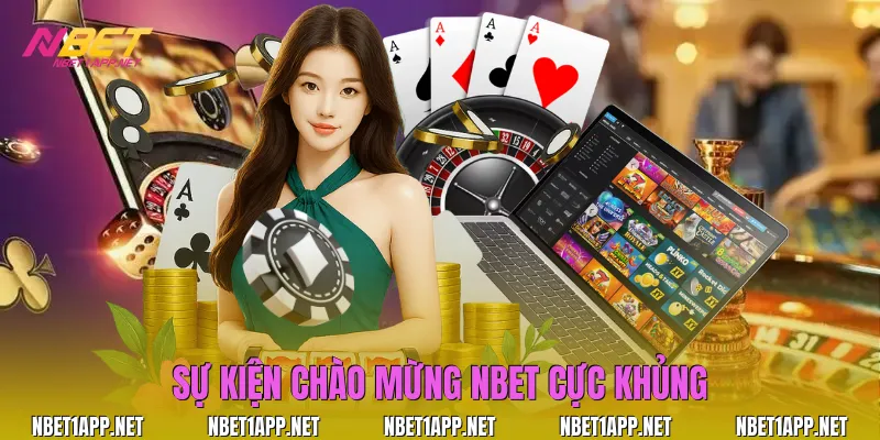 Sự kiện chào mừng Nbet cực khủng