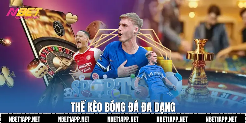 Thế kèo bóng đá đa dạng