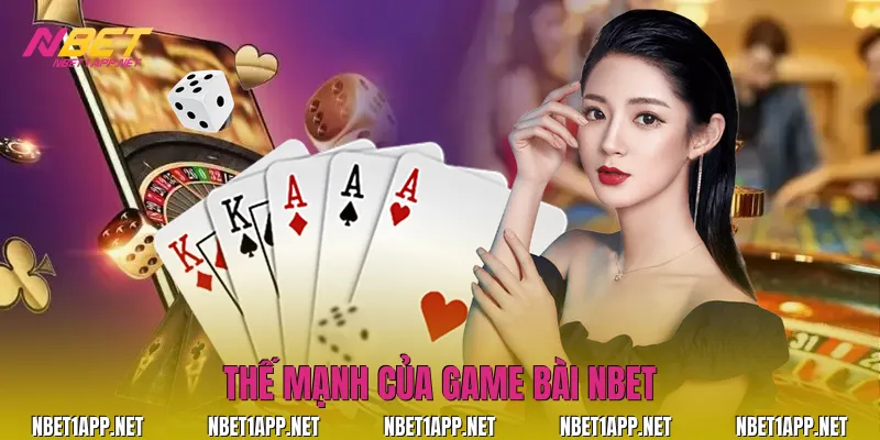 Thế mạnh của game bài Nbet