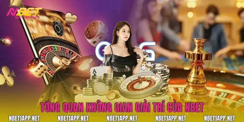 Tổng quan không gian giải trí của Nbet