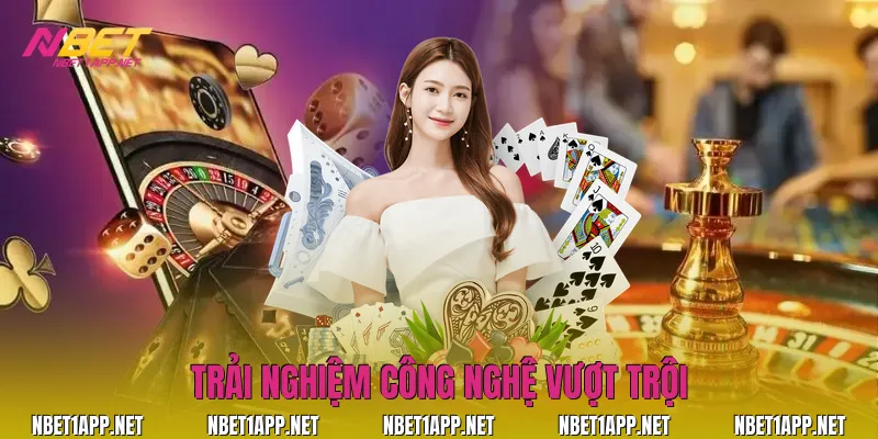 Trải nghiệm công nghệ vượt trội