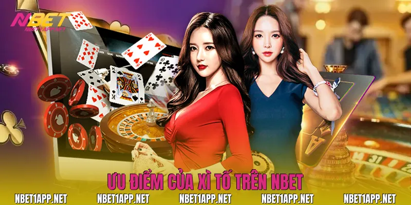 Ưu điểm của xì tố trên Nbet